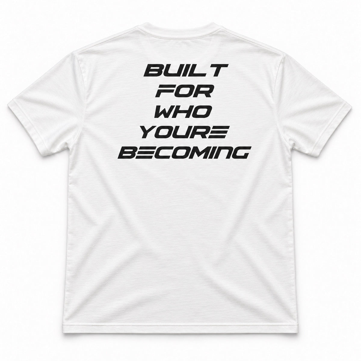 BUILT FOR WHO YOU'RE BECOMING TEE